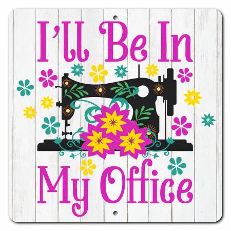 I'll Be In My Office 12in x 12in Aluminum Sign - LAL-AS1202