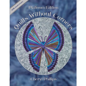 Quilts Without Corners Platinum by Cheryl Phillips - arriving Sept.